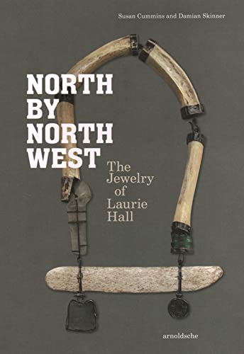 North by Northwest The Jewelry of Laurie Hall [Hardcover]