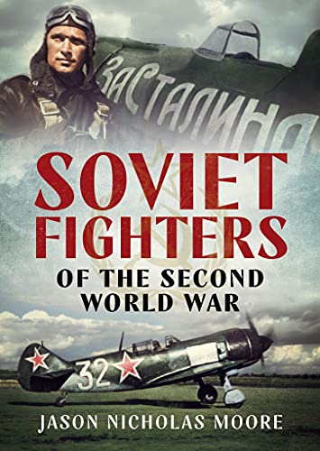 Soviet Fighters of the Second World War [Hardcover]