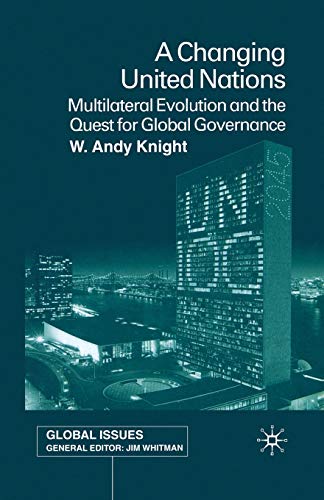 A Changing United Nations Multilateral Evolution and the Quest for Global Gover [Paperback]