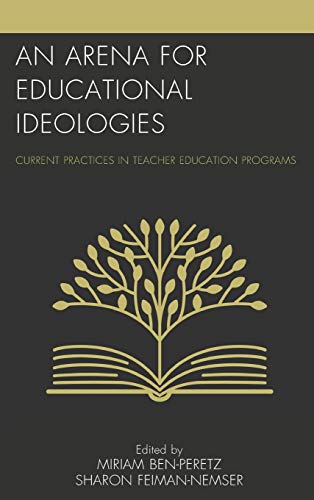An Arena for Educational Ideologies Current Practices in Teacher Education Prog [Hardcover]