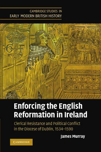 Enforcing the English Reformation in Ireland Clerical Resistance and Political  [Paperback]