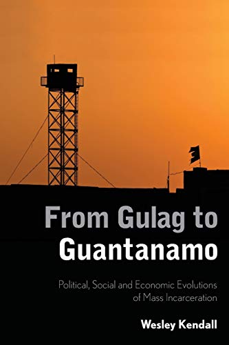 From Gulag to Guantanamo Political, Social and Economic Evolutions of Mass Inca [Paperback]