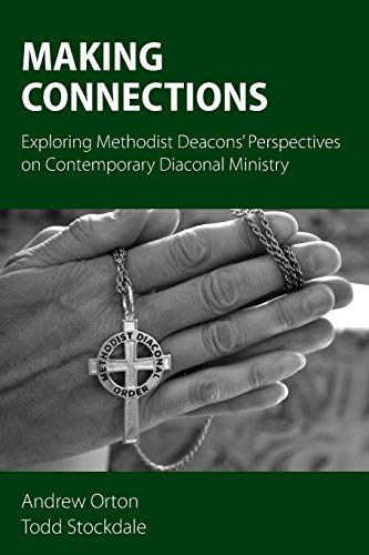 Making Connections Exploring Methodist Deacons' Perspectives On Contemporary Di [Paperback]
