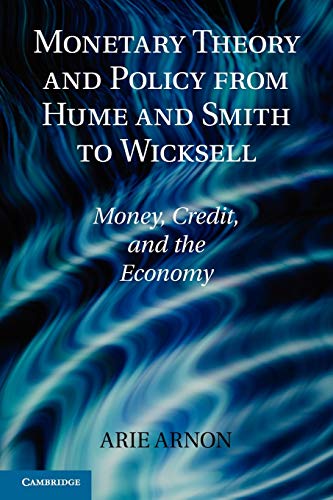 Monetary Theory and Policy from Hume and Smith to Wicksell Money, Credit, and t [Paperback]