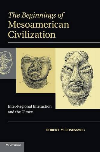 The Beginnings of Mesoamerican Civilization Inter-Regional Interaction and the  [Hardcover]