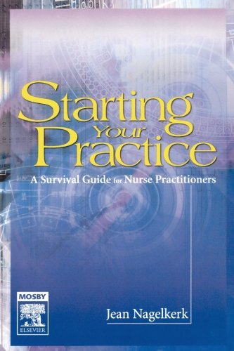 Starting Your Practice A Survival Guide for Nurse Practitioners [Paperback]