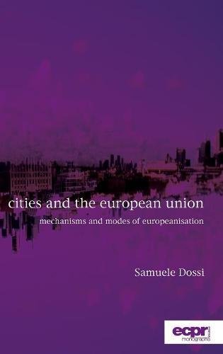 Cities and the European Union Mechanisms and Modes of Europeanisation [Hardcover]