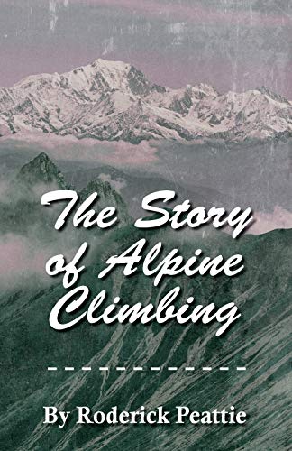 The Story Of Alpine Climbing [Paperback]