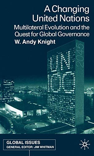 A Changing United Nations Multilateral Evolution and the Quest for Global Gover [Hardcover]