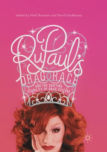 RuPauls Drag Race and the Shifting Visibility of Drag Culture The Boundaries o [Paperback]