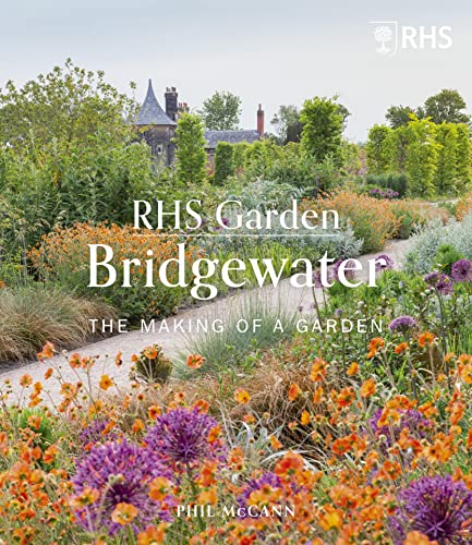 RHS Garden Bridgewater The Making of a Garden [Hardcover]