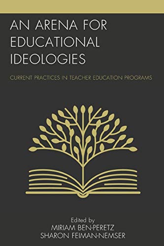 An Arena for Educational Ideologies Current Practices in Teacher Education Prog [Paperback]