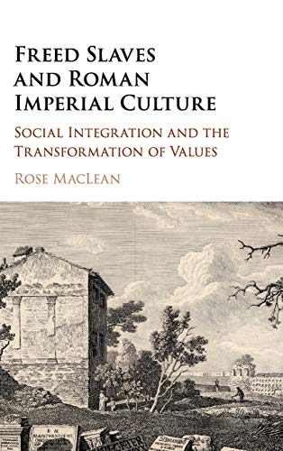 Freed Slaves and Roman Imperial Culture Social Integration and the Transformati [Hardcover]