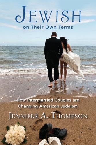 Jewish on Their Own Terms How Intermarried Couples are Changing American Judais [Paperback]