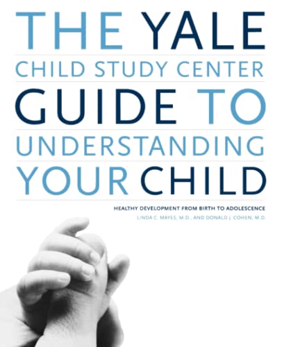 The Yale Child Study Center Guide to Understanding Your Child Healthy Developme [Paperback]