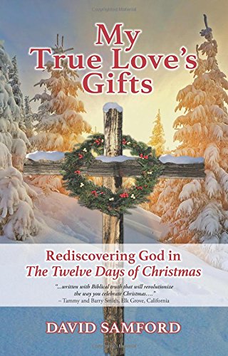 My True Loves Gifts: Rediscovering God In the Twelve Days Of Christmas [Paperback]