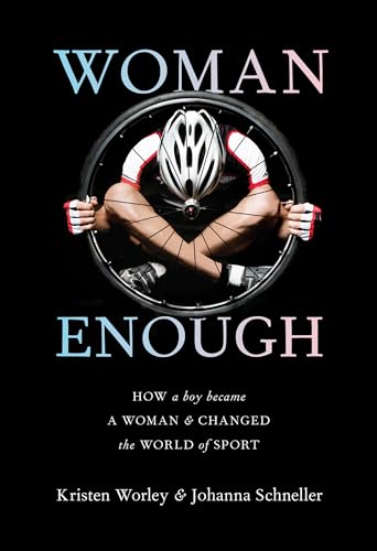 Woman Enough How a Boy Became a Woman and Changed the World of Sport [Hardcover]