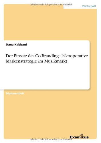 Einsatz des Co-Branding Als Kooperative Markenstrategie Im Musikmarkt [Paperback]
