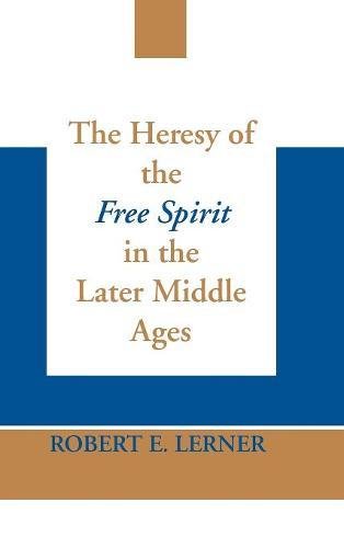The Heresy of the Free Spirit in the Later Middle Ages [Hardcover]