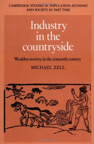 Industry in the Countryside Wealden Society in the Sixteenth Century [Paperback]