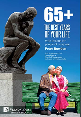 65+. the Best Years of Your Life  With Lessons for People of Every Age [Hardcover]