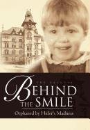 Behind The Smile Orphaned By Hitler's Madness [Hardcover]