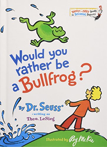 Would You Rather Be a Bullfrog [Hardcover]