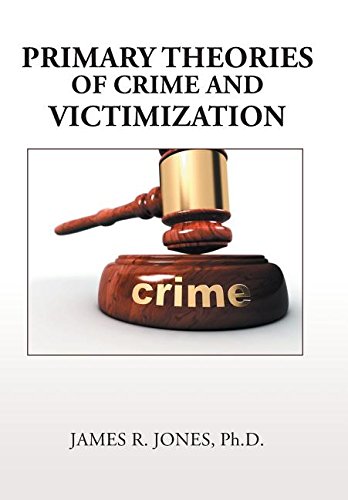 Primary Theories Of Crime And Victimization [Hardcover]