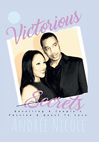 Victorious Secrets  Unveiling a Couple's Passion and Quest to Love [Hardcover]