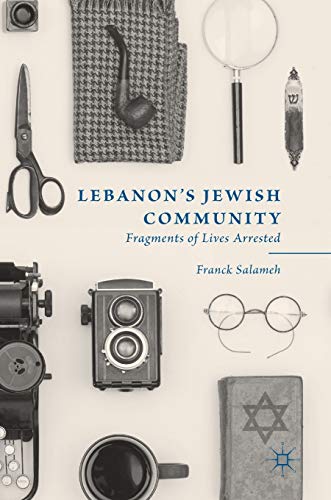 Lebanons Jewish Community Fragments of Lives Arrested [Hardcover]