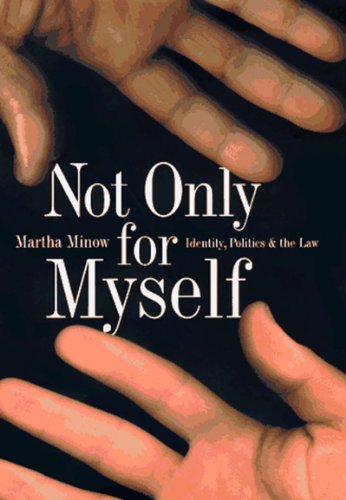 Not Only for Myself Identity, Politics, and the Law [Paperback]