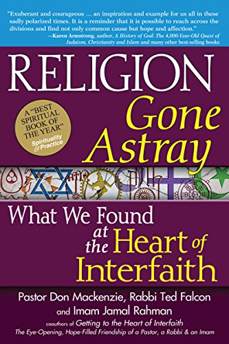Religion Gone Astray What We Found at the Heart of Interfaith [Paperback]