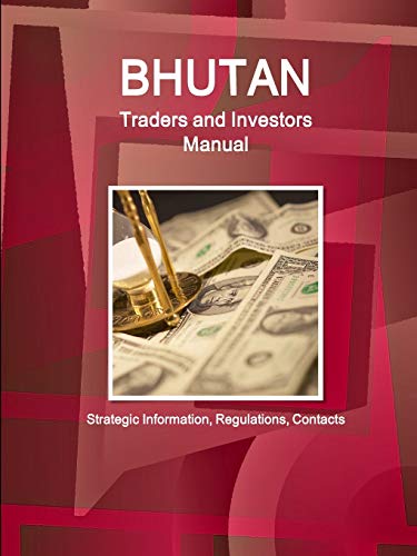 Bhutan Traders Manual  Export-Import, Trade, Investment [Paperback]