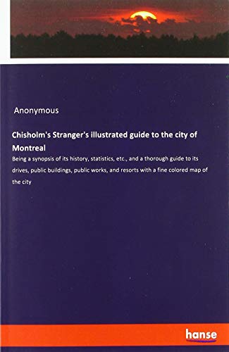 Chisholm's Stranger's Illustrated Guide to the City of Montreal [Paperback]