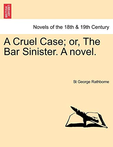 Cruel Case or, the Bar Sinister a Novel [Paperback]