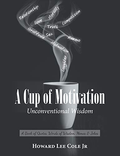 Cup of Motivation  A Book of Quotes, Words of Wisdom, Memes and Jokes [Paperback]