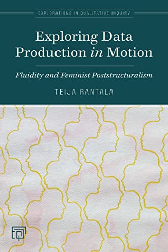 Exploring Data Production in Motion Fluidity and Feminist Poststructuralism [Paperback]