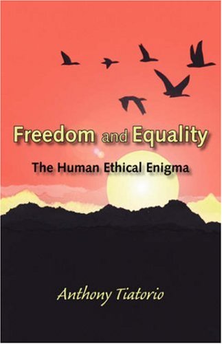 Freedom and Equality  The Human Ethical Enigma [Unknown]