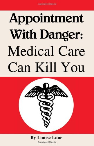 Appointment with Danger  Medical Care Can Kill You [Paperback]