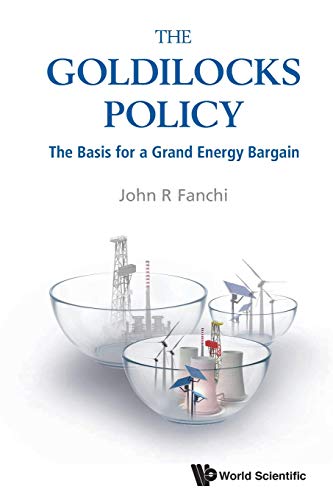 Goldilocks Policy, the the Basis for a Grand Energy Bargain [Paperback]