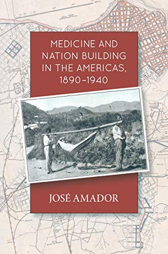 Medicine And Nation Building In The Americas, 1890-1940 [Library Binding]