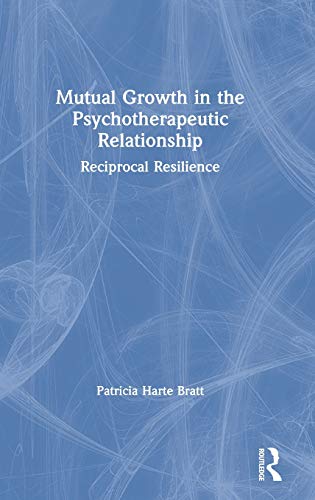 Mutual Growth in the Psychotherapeutic Relationship Reciprocal Resilience [Hardcover]