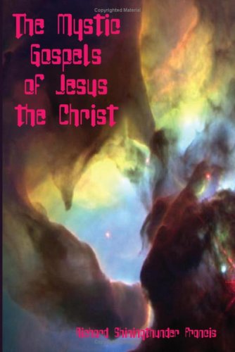 Mystic Gospels of Jesus the Christ [Paperback]