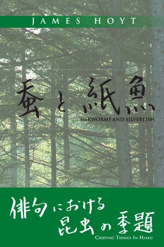Silkworms and Silverfish  Creeping Things in Haiku [Paperback]
