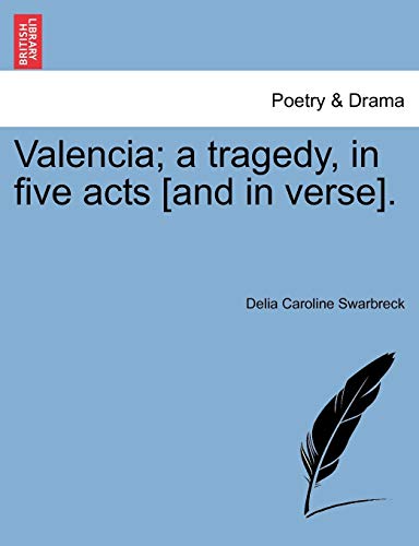 Valencia a Tragedy, in Five Acts [and in Verse] [Paperback]