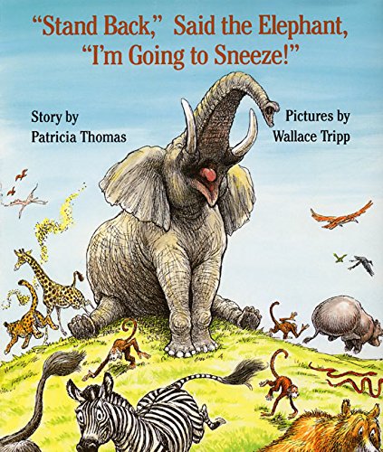 Stand Back,  Said the Elephant,  I'm Going to Sneeze  [Hardcover]