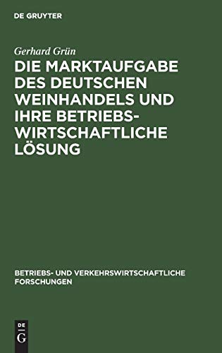 Marktaufgabe des Deutschen Weinhandels und Ihre Betriebswirtschaftliche Lsung [Hardcover]