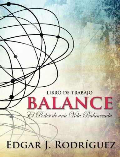 Balance El Poder De Una Vida Balanceada (spanish Edition) [Paperback]