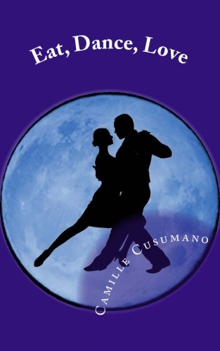 Eat, Dance, Love Tango Lover's Anthology [Paperback]