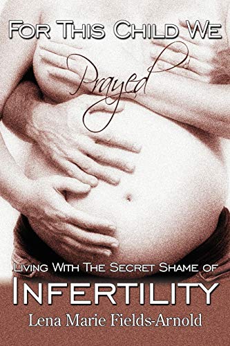 For This Child We Prayed Living With The Secret Shame Of Infertility [Paperback]